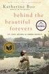 Behind The Beautiful Forevers: Life, Death, And Hope In A Mumbai Undercity