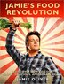 Jamie's Food Revolution: Rediscover How To Cook…