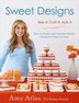 Sweet Designs: Bake It Craft It Style It