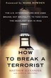 How to Break a Terrorist: The U.S. Interrogators who used brains, not brutality, to take down the deadliest man in Iraq