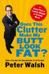 Does This Clutter Make My Butt Look Fat?: An Easy Plan for Losing Weight and Living More