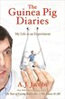 Guinea Pig Diaries: My Life as an Experiment