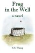 Frog In The Well: a novel