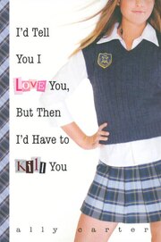 I'd Tell You I Love You, But Then I'd Have To Kill You: But Then I'd Have To Kill You