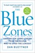 The Blue Zones: Lessons For Living Longer From The People Who've Lived The Longest