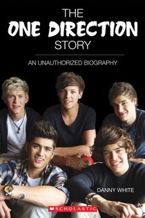  Direction Biography on The One Direction Story  An Unauthorized Biography  Danny White  Books