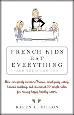 French Kids Eat Everything (And Yours Can, Too)