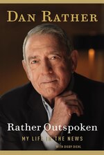 Rather Outspoken: My Life in the News