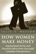 How Women Make Money: Inspirational Stories and Practical Advice from Successful Canadian Entrepreneurs