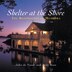 Shelter At The Shore: The Boathouses Of Muskoka