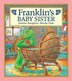 Franklins Baby Sister