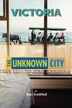 Victoria: the Unknown City