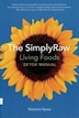 The SimplyRaw Living Foods Detox Manual