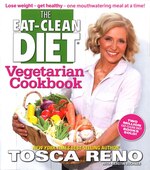 The Eat-Clean Diet Vegetarian Cookbook: Lose Weight and Get Healthy - One Mouthwatering, Meal a a Time!