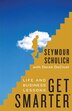 Get Smarter: Life And Business Lessons
