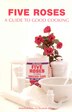 Five Roses: A Guide To Good Cooking