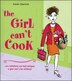 The Girl Can't Cook: 250 Fabulous No-Fail Recipes a Girl Can't Be Without