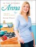 In The Kitchen With Anna: New Ways With The Classics
