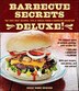 Barbecue Secrets Deluxe!: The Very Best Recipes, Tips, and Tricks from a Barbecue Champion