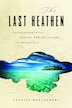 BOOK: The Last Heathen: Encounters with Ghosts and…
