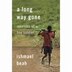 A Long Way Gone: Memoirs of a Boy Soldier