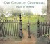 Old Canadian Cemeteries: Places Of Memory