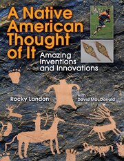 A Native American Thought Of It: Amazing Inventions And Innovations