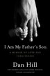 I Am My Father's Son: A Memoir Of Love And Forgiveness Between Two Generations