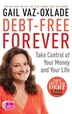 Debt Free Forever: Take Control Of Your Money And Your Life
