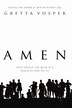 Amen: What Prayer Can Mean In A World Beyond Belief