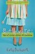 Shut Up and Eat: Tales of Chicken, Children and Chardonnay