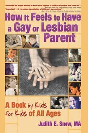 How It Feels To Have A Gay or Lesbian Parent: A Book by Kids for Kids of All Ages