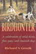 Birdhunter: A Celebration Of Wild Birds, Fine Guns, And Staunch Dogs