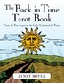 The Back In Time Tarot Book: Picture The Past, Experience The Cards, Understanding The Present