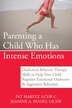 Parenting a Child Who Has Intense Emotions: Dialectical Behavior Therapy Skills to Help Your Child Regulate Emotional Outbursts and Aggressive