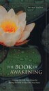 The Book Of Awakening: Having the Life You Want by Being Present in the Life You Have