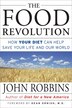 Food Revolution: How Your Diet Can Help Save Your Life and Our World