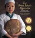 The Bread Baker's Apprentice: Mastering The Art Of Extraordinary Bread