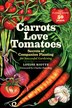 Carrots Love Tomatoes: Secrets of Companion…