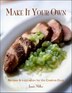 Make it on Your Own: Recipes and Inspiration from the Creative Cook