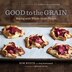 Good To The Grain: Baking With Whole-grain Flours