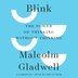 Blink: The Power Of Thinking Without Thinking