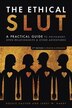 Ethical Slut: A Roadmap for Relationship Pioneers