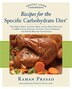 Recipes for the Specific Carbohydrate Diet: The Grain-Free, Lactose-Free, Sugar-Free Solution to IBD, Celiac Disease, Autism, Cystic Fibrosis,