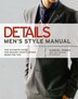 Details Mens Style Manual: The Ultimate Guide For Making Your Clothes Work For You