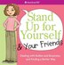 Stand Up For Yourself And Your Friends: Dealing With Bullies And Bossiness And Finding A Better Way