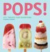 Pops!: Icy Treats For Everyone