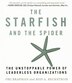 The Starfish And The Spider: The Unstoppable Power of Leaderless Organizations