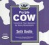 Purple Cow: Transform Your Business By Being Remarkable