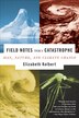 Field Notes from a Catastrophe: Man, Nature, and Climate Change